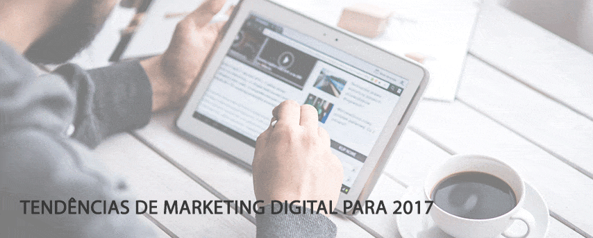 5 Tendências de Marketing Digital para 2017