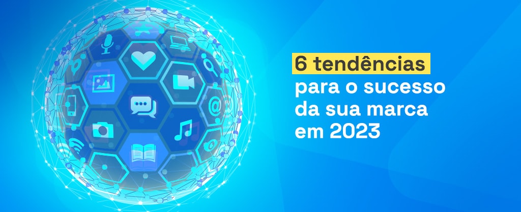 6 tendências para o sucesso da sua marca em 2023 - Belo Digital